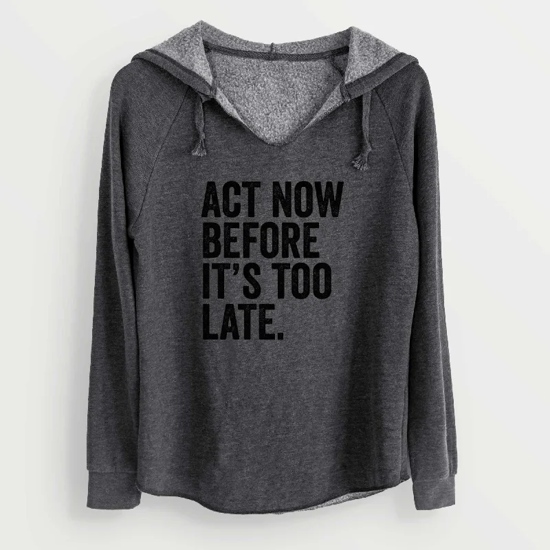 Act Now Before it's Too Late - Cali Wave Hooded Sweatshirt Women’s Zip-up Hoodies